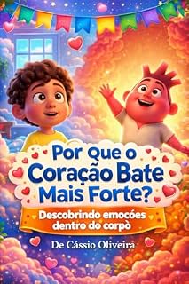Livro Por Que o Coração Bate Mais Forte?: Descobrindo emoções dentro do corpo