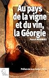 Au pays de la vigne et du vin, la Géorgie by 