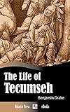 The Life of Tecumseh (Illustrated) by 