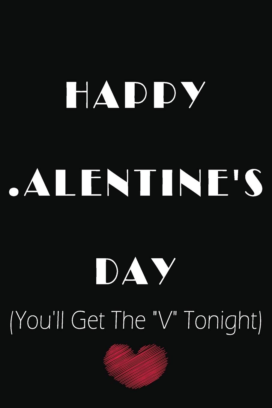 Happy Alentine S Day You Ll Get The V Tonight Valentine S Day Gift For Him Planners Emylia Amazon Com Books