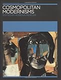 Cosmopolitan Modernisms (Annotating Art's Histories: Cross-Cultural Perspectives in the Visual Arts)
