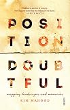 Position Doubtful: mapping landscapes and memories by Kim Mahood