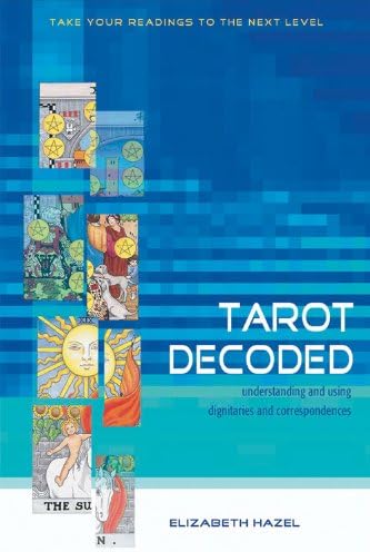 Tarot Decoded: Understanding and Using Dignities and Correspondences
