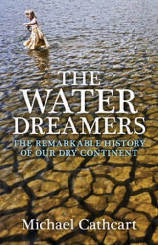 The water dreamers : the remarkable history of our dry continent