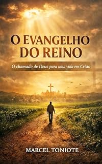 Livro O Evangelho do Reino: O chamado de Deus para uma vida em Cristo