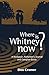 Where is Whitney now?: A Husband's Alzheimer's Journal and Caregiver Guide by Don Cramer