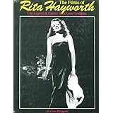 The films of Rita Hayworth: The legend and career of a love goddess