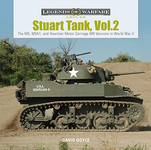 Stuart Tank Vol. 2: The M5, M5A1, and Howitzer Motor Carriage M8 Versions in World War II (Legends o by David Doyle