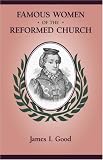 FAMOUS WOMEN OF THE REFORMED CHURCH by 