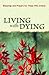 Living With Dying: Blessings and Prayers for Those Who Grieve