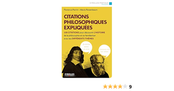 Citations Philosophiques Expliquees 100 Citations Pour Decouvrir L Histoire De La Philosophie Et Se Familiariser Avec Les Differents Themes Eyrolles Pratique French Edition Perrin Florence Rosenbaum Alexis 9782212559736 Amazon Com Books