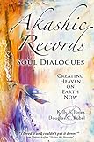 Akashic Records Soul Dialogues: Creating Heaven on Earth Now by Kelly S. Jones, Douglas C. Rubel