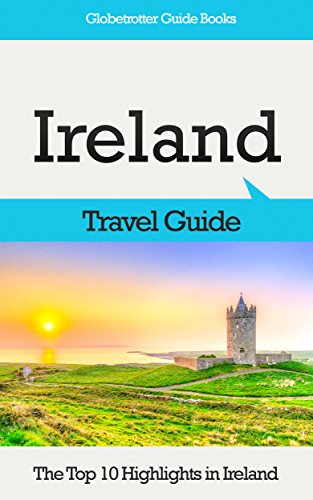 Ireland Travel Guide: The Top 10 Highlights in Ireland (Globetrotter Guide Books)