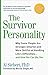 Survivor Personality: Why Some People Are Stronger, Smarter, and More Skillful at Handling Life's Difficulties... and How You Can Be, Too