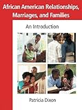 African American Relationships, Marriages, and Families: An Introduction, Patricia Dixon, 0415955335