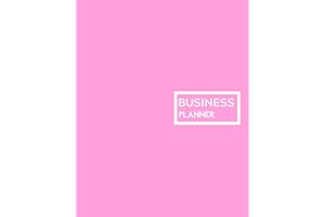 Pink Business Planner: Small Business Planner for Entrepreneurs | Business Notebook Organizer for Men and Women | Daily, Weekly, Monthly, Yearly Budget, Income and Expense Tracker