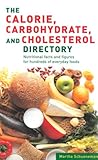Calorie Carbohydrate Cholesterol Directory: Nutritional facts and figures for hundreds of everyday f by 