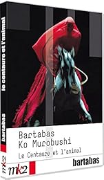 Bartabas / Ko Murobushi - Le Centaure Et L'animal