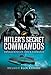 Hitler's Secret Commandos: Operations of the K-Verband by 