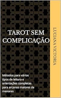 Livro Tarot sem Complicação : Métodos para vários tipos de leitura e orientações completas para arcanos maiores de menores