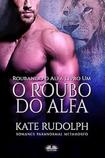 Livro O Roubo Do Alfa: Romance Paranormal Metamorfo