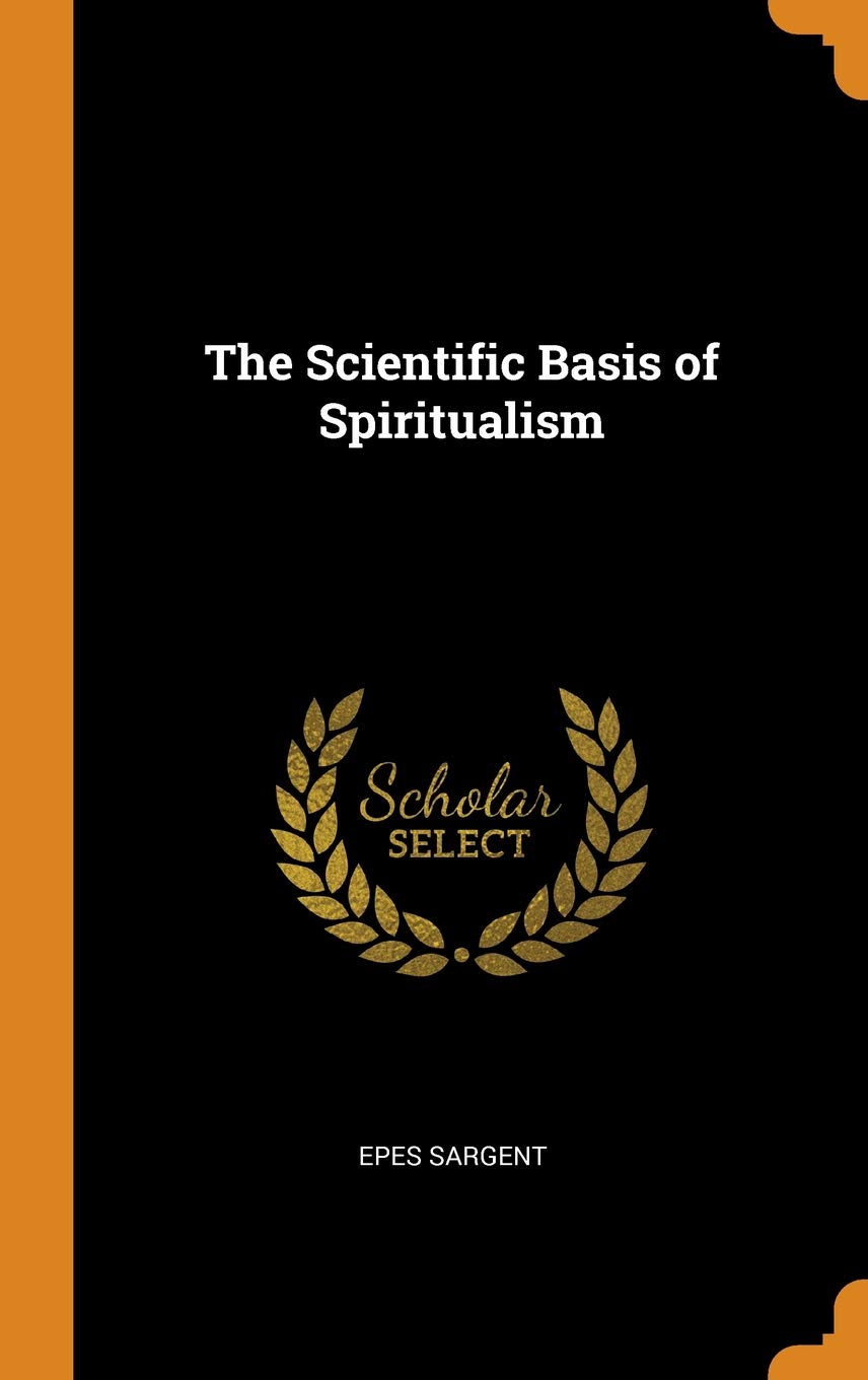 The scientific basis of spiritualism english edition