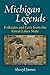 Michigan Legends: Folktales and Lore from the Great Lakes State by Sheryl James