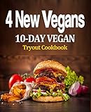 4 New Vegans: 10 Day Vegan Tryout Cookbook by J Rouse
