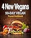 4 New Vegans: 10 Day Vegan Tryout Cookbook by J Rouse