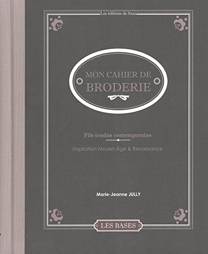 Mon cahier de broderie : Fils tendus contemporains - Inspiration Moyen-Age & Renaissance