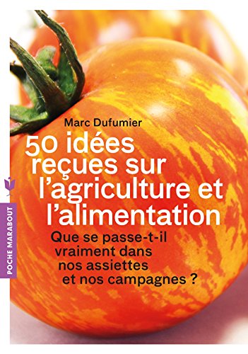 50 idées reçues sur l'agriculture et l'alimentation