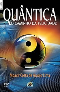 Livro Quântica - o Caminho da Felicidade