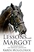 Lessons With Margot: Notes on Dressage from the Author of The Dressage Chronicles