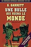 Une bulle qui ruina le monde: Chroniques editoriales americaines, 1915-1932 (French Edition) by G Garrett, Institut Coppet