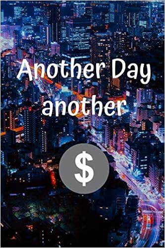 Another Day Another Dollar Quote Another Day Another Dollar: Funny Inspirational Quotes - This Cool  Notebook/Journal Comes In 6X9 With 120 Pages And Wide Ruled Line Paper.:  Quotes4U, Sandra: 9781096941323: Amazon.com: Books