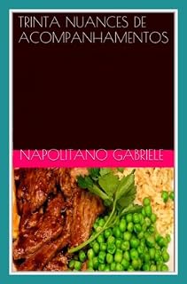 Livro TRINTA NUANCES DE ACOMPANHAMENTOS - Pratos da tradição culinária italiana
