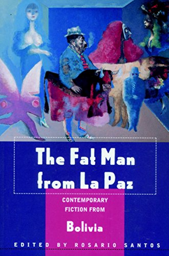 The Fat Man from La Paz: Contemporary Fiction from Bolivia by 