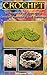 Crochet 20 Projects of Appealing Crochet Bracelets And Earrings: (Crochet Jewelery, Crochet Projects) (knit and crochet now, crochet pattern books)