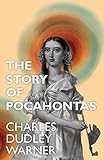 The Story of Pocahontas by Charles Dudley Warner