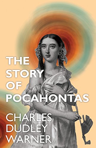 The Story of Pocahontas by Charles Dudley Warner