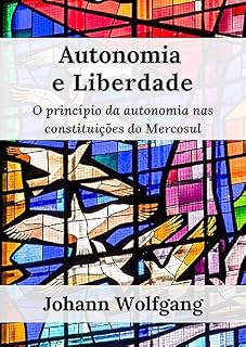 Livro AUTONOMIA E LIBERDADE: O princípio da autonomia nas constituições do Mercosul (Estudos Criminais)