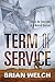 Term of Service: Life on the Front Lines of a Modern Vietnam by Brian Welch