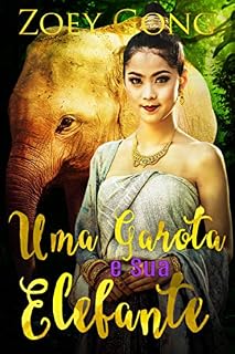 Livro Uma Garota e Sua Elefante (Os Animais Companheiros Livro 1)