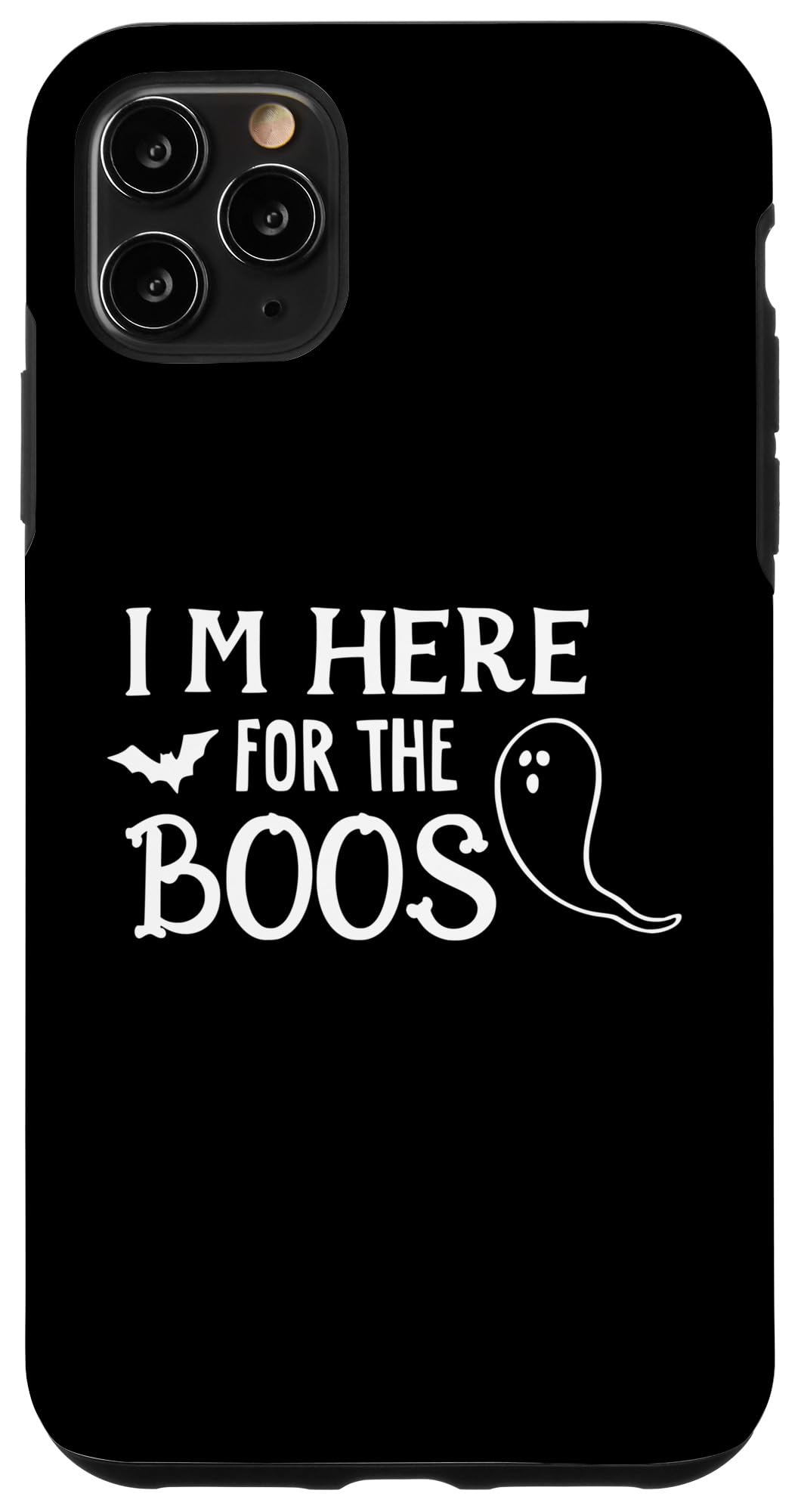 iPhone 11 Pro Max I'm Here For The Boos Halloween Funny Ghost Party Case