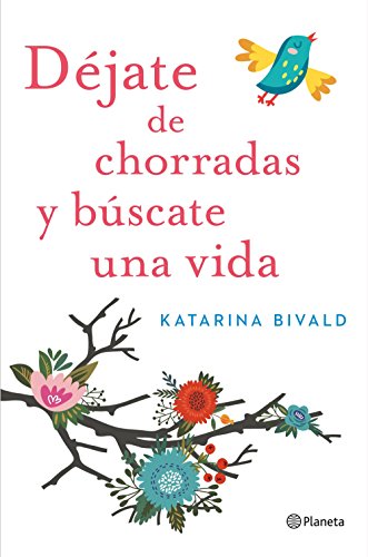 Déjate de chorradas y búscate una vida (Planeta Internacional) (Spanish Edition)