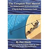 The Complete Pool Manual for Homeowners and Professionals: A Step-by-Step Maintenance Guide