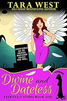 Divine and Dateless (Eternally Yours Book 1) by [West, Tara]