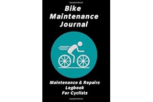 Bike Maintenance Journal: Maintenance and Repairs Logbook for Cyclists. Know exactly what to check for to keep your bike well