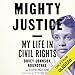 Mighty Justice: My Life in Civil Rights by 