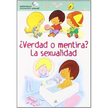 ¿Verdad o Mentira? La Sexualidad (Mi Primera Biblioteca de Iniciación Sexual) ¿Verdad o Mentira? La Sexualidad (Mi Primera Biblioteca de Iniciación Sexual)